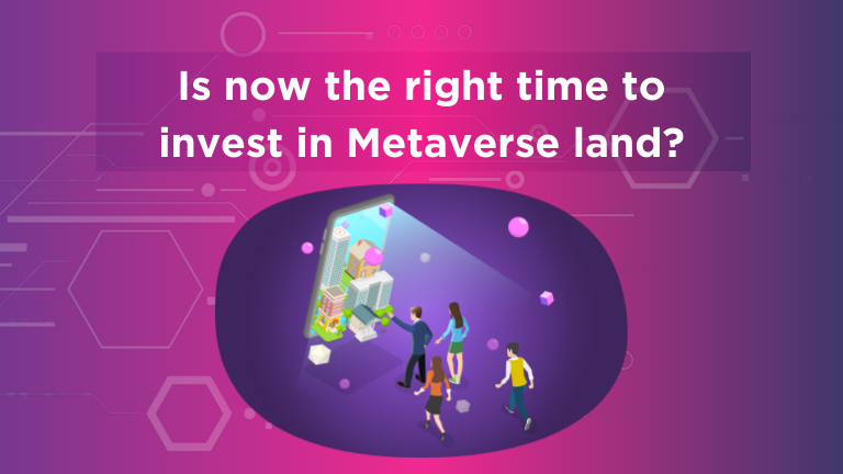 Whether now is the right time to invest in virtual Metaverse land