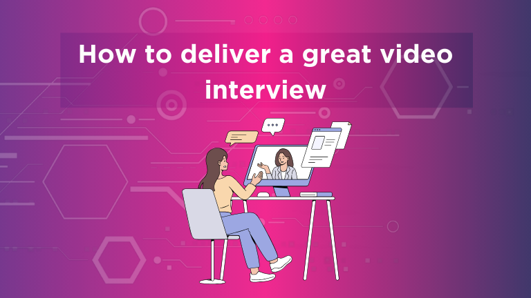 How to deliver a great video interview