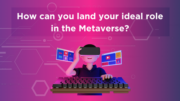 How to land your ideal role working in the Metaverse