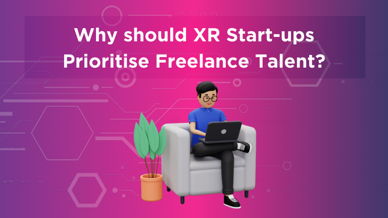 Why XR start-ups should prioritise freelance talent