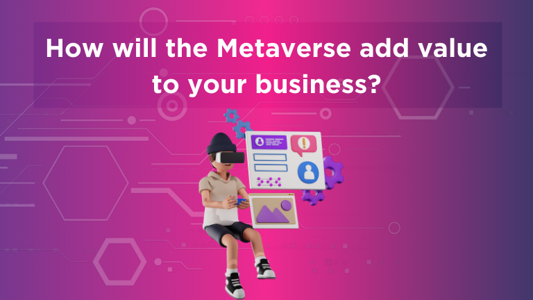 How the Metaverse can add value to a business